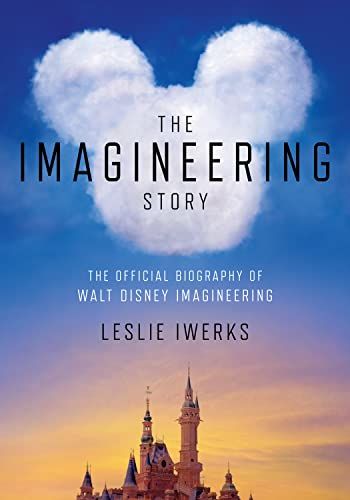The Imagineering Story: The Official Biography of Walt